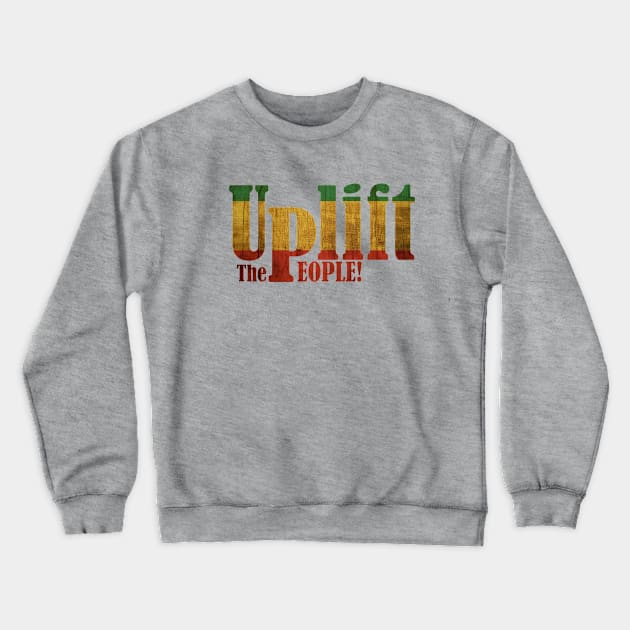 Uplift The People! (Rasta Colors) Crewneck Sweatshirt by audartdesigns